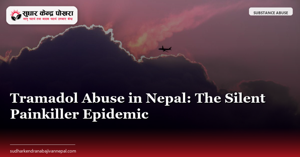 Tramadol Abuse in Nepal: The Silent Painkiller Epidemic