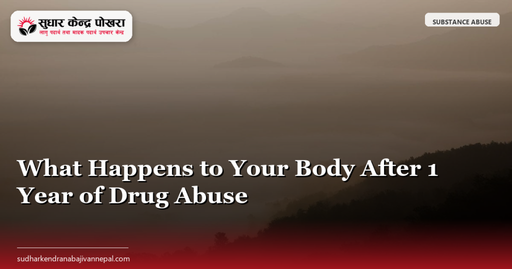 What Happens to Your Body After 1 Year of Drug Abuse