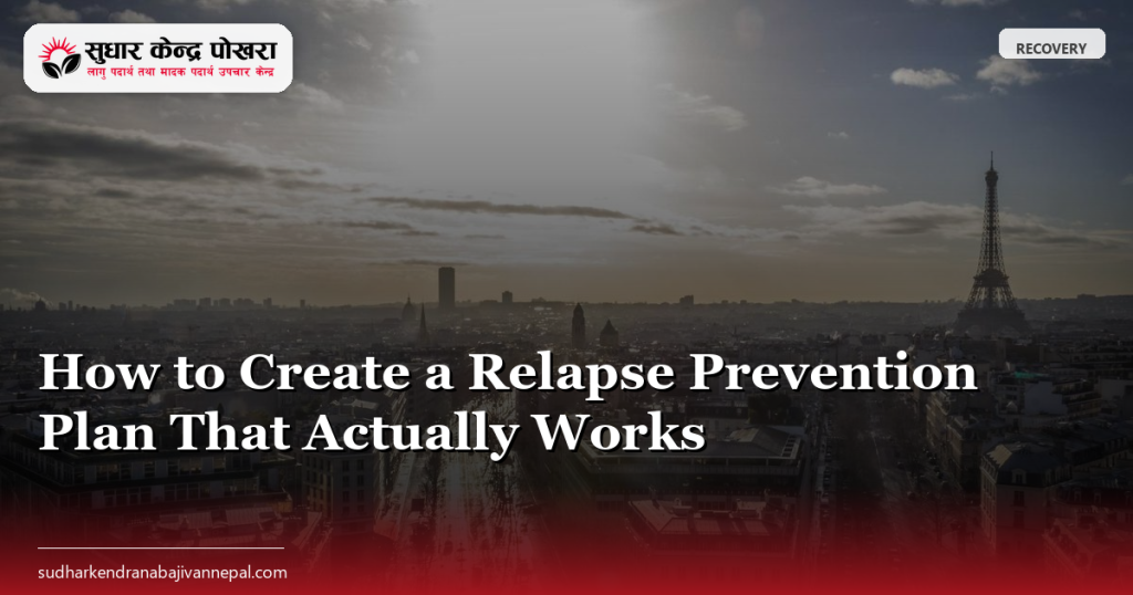 How to Create a Relapse Prevention Plan That Actually Works