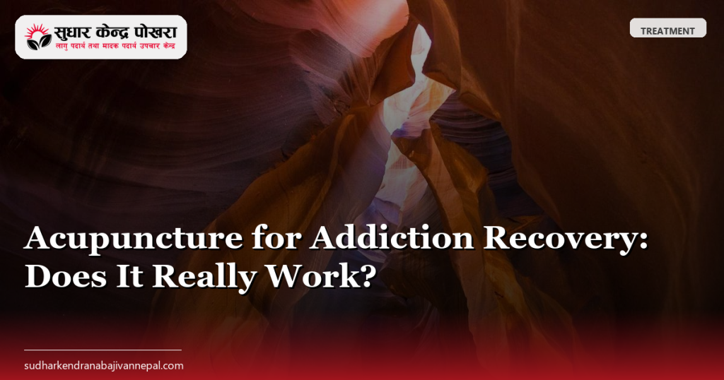Acupuncture for Addiction Recovery: Does It Really Work?