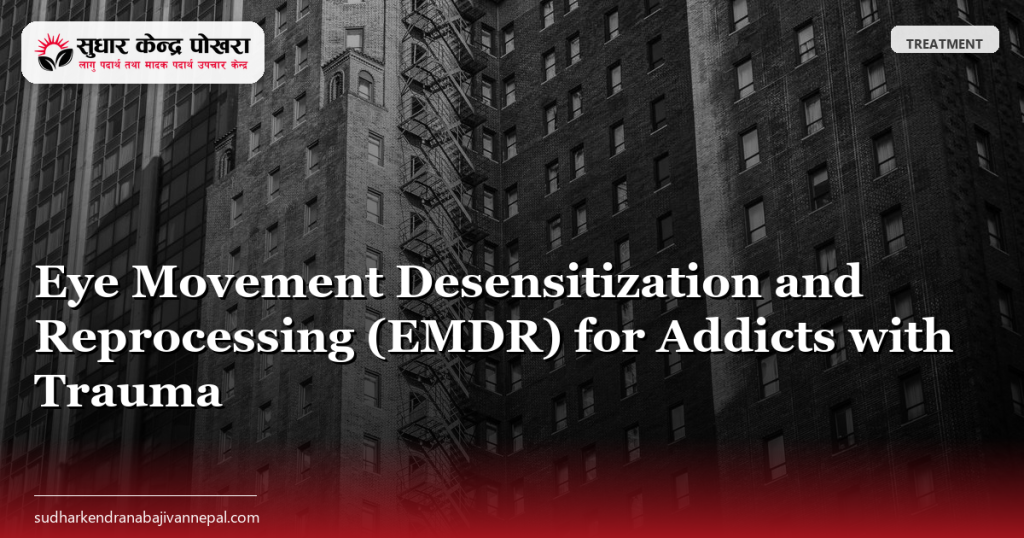 Eye Movement Desensitization and Reprocessing (EMDR) for Addicts with Trauma