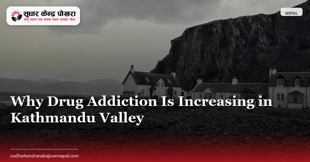 Why Drug Addiction Is Increasing in Kathmandu Valley