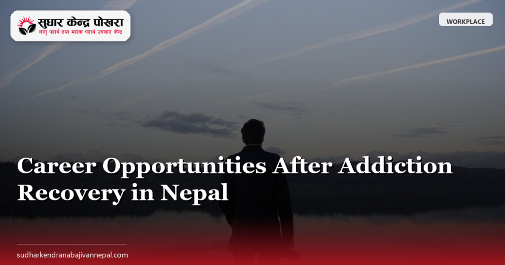 Career Opportunities After Addiction Recovery in Nepal