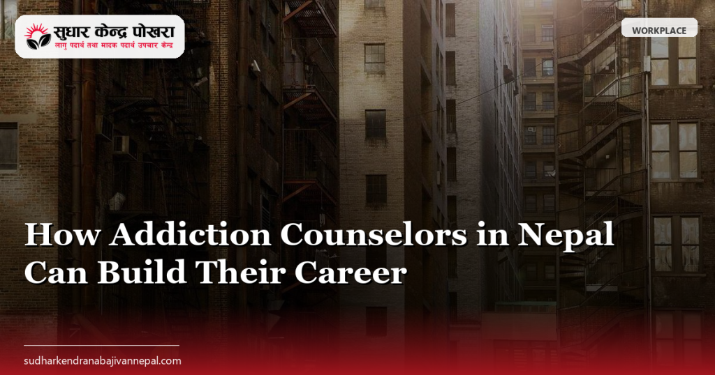 How Addiction Counselors in Nepal Can Build Their Career