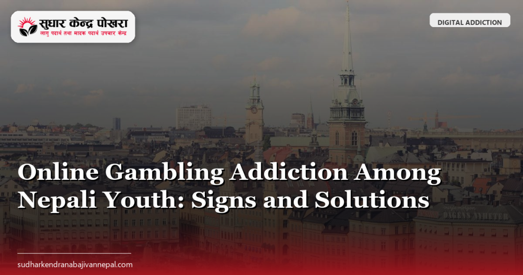 Online Gambling Addiction Among Nepali Youth: Signs and Solutions