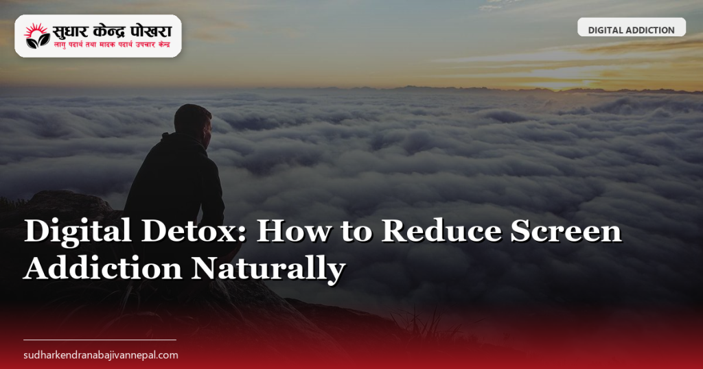 Digital Detox: How to Reduce Screen Addiction Naturally