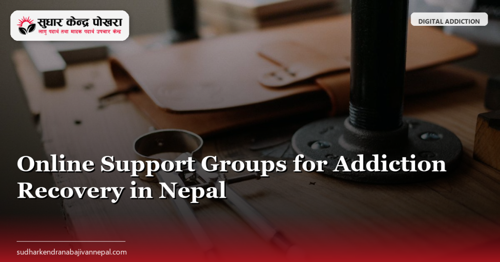Online Support Groups for Addiction Recovery in Nepal