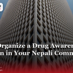 How to Organize a Drug Awareness Campaign in Your Nepali Community