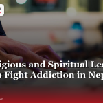 How Religious and Spiritual Leaders Can Help Fight Addiction in Nepal