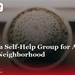 Starting a Self-Help Group for Addicts in Your Neighborhood