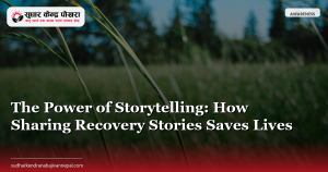The Power of Storytelling: How Sharing Recovery Stories Saves Lives