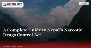 A Complete Guide to Nepal’s Narcotic Drugs Control Act